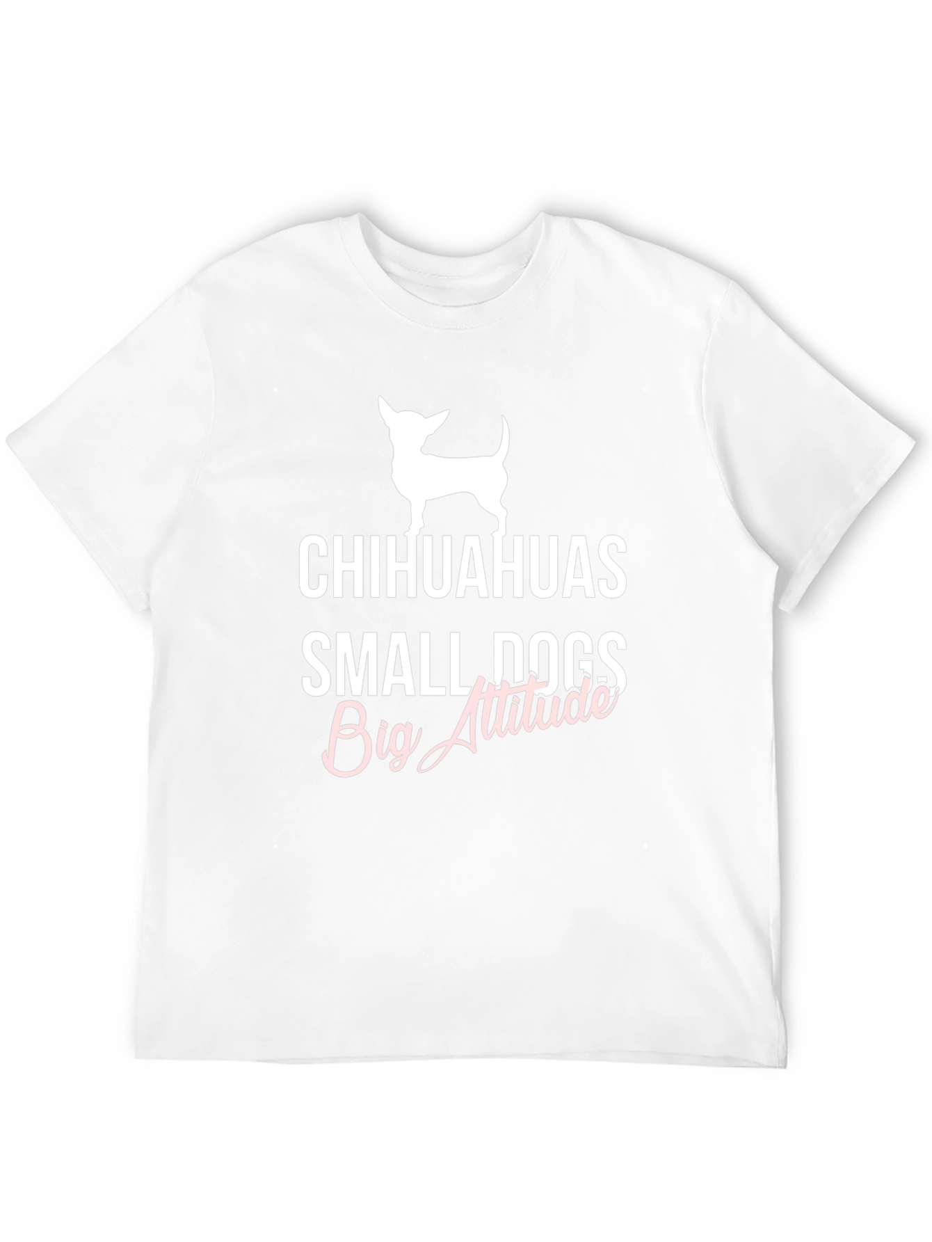 Chihuahuas Small Dogs Big Attitude Graphic Tee
