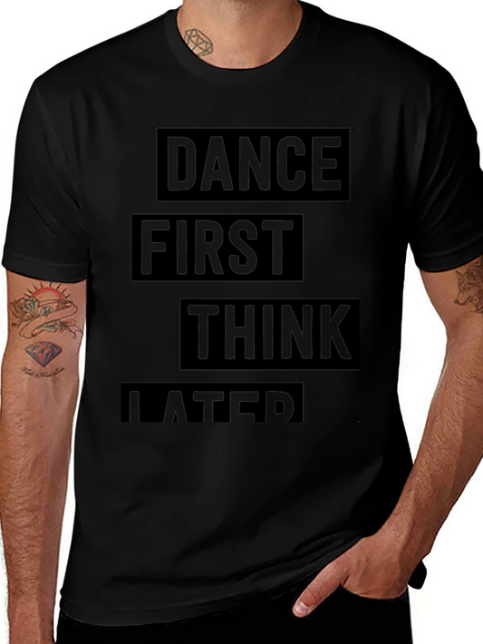 Dance First Think Later Black Graphic T-Shirt