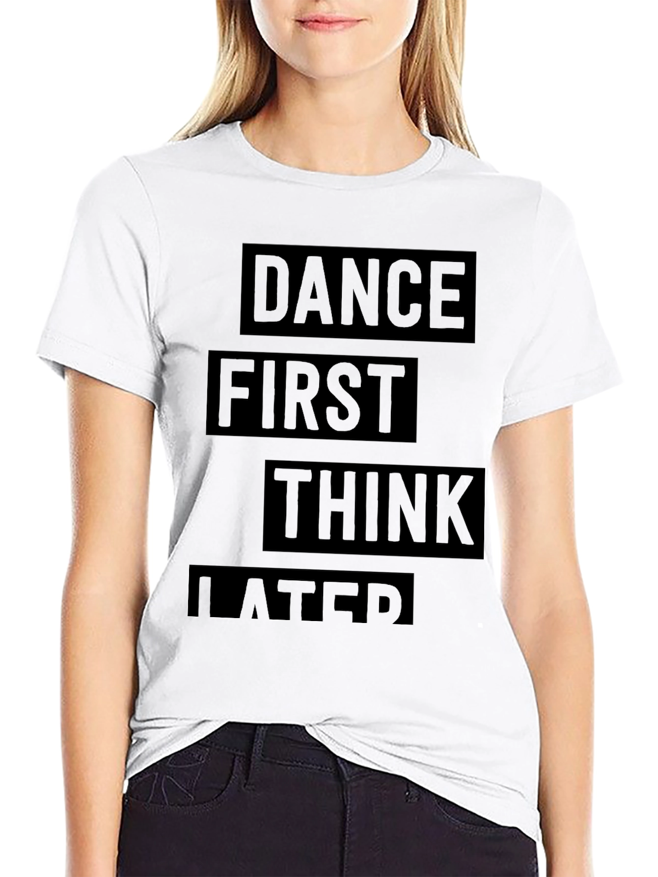 Dance First Think Later Black Graphic T-Shirt