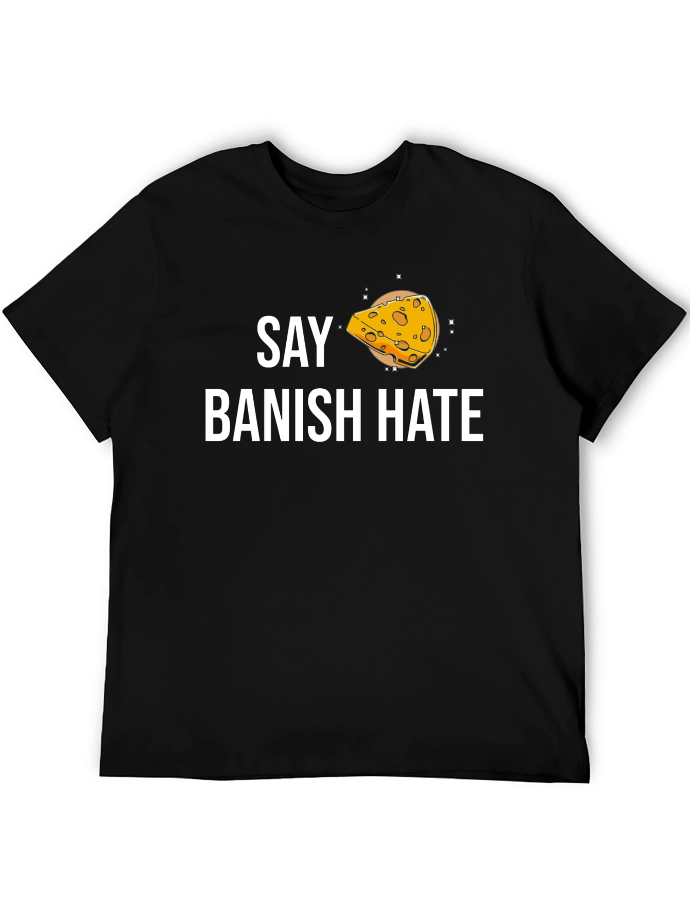 Say Cheese Banish Hate T-Shirt