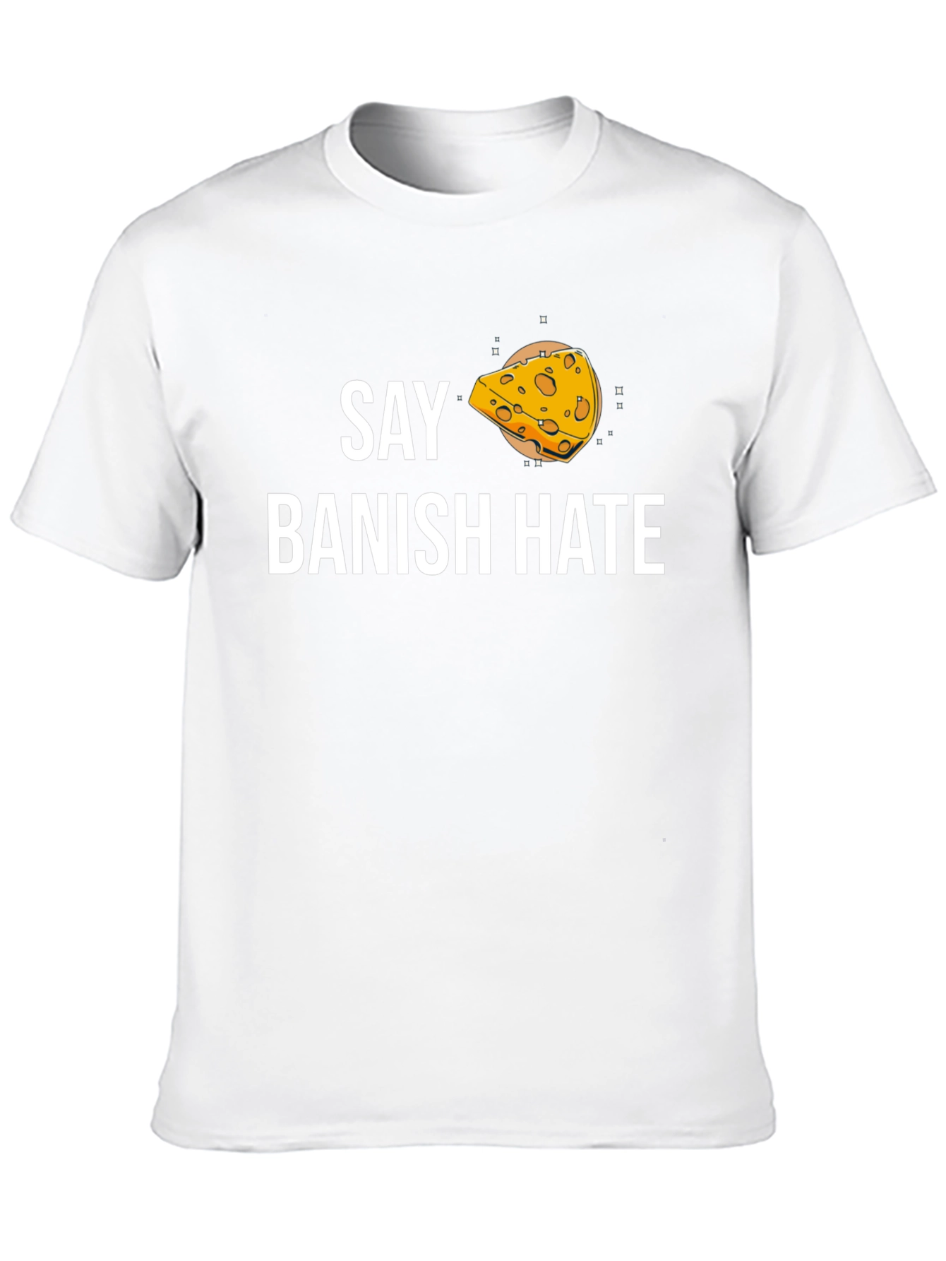 Say Cheese Banish Hate T-Shirt