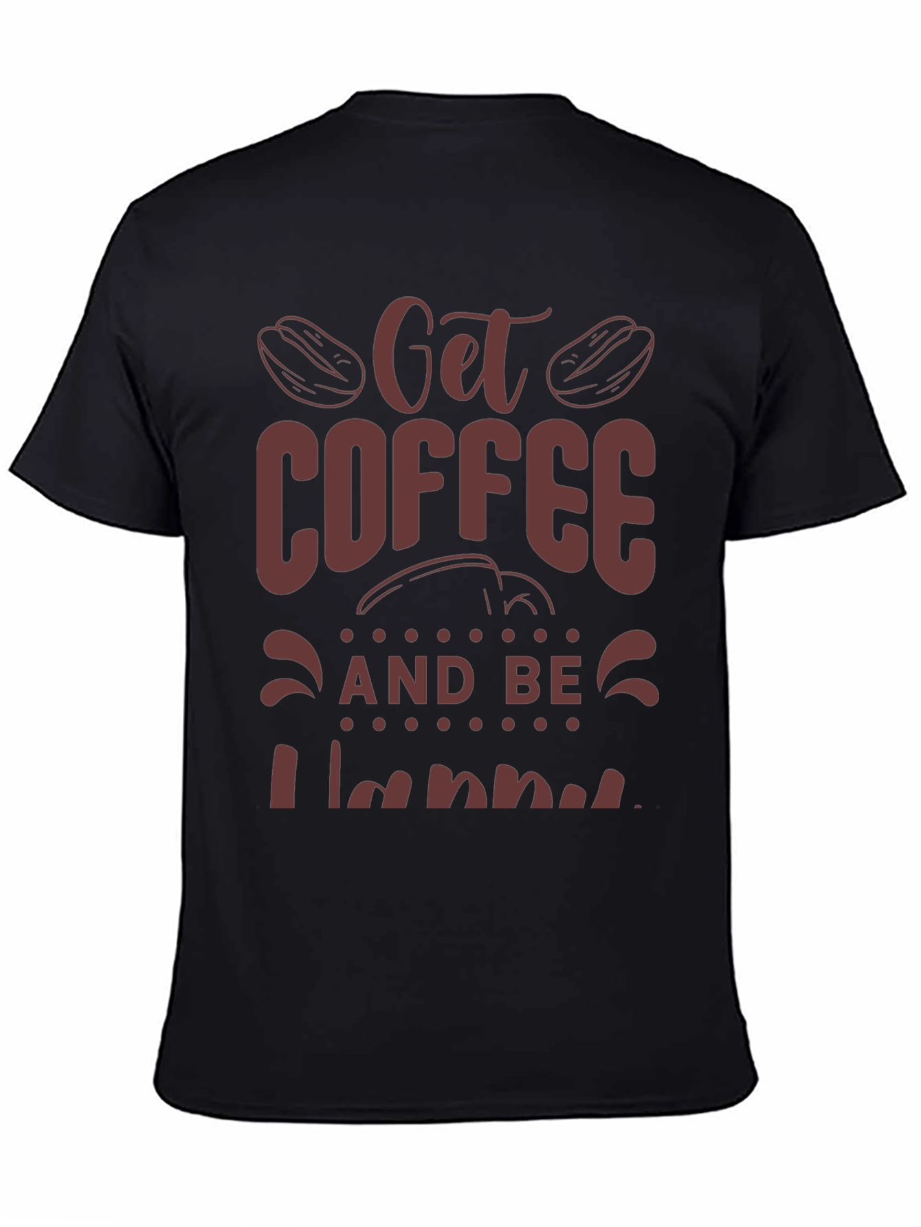 Coffee Lover Tee: Get Coffee and Be Happy