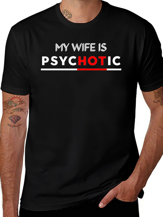 My Wife Is Psychotic Funny T-Shirt