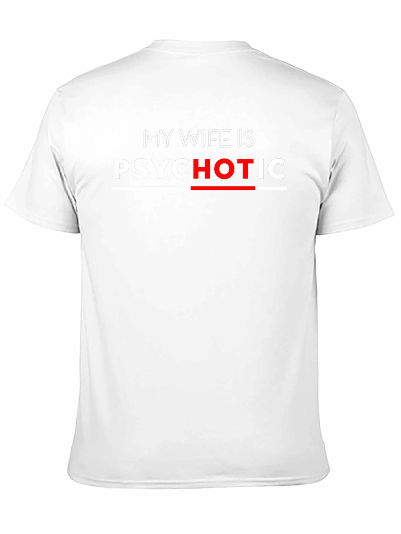 My Wife Is Psychotic Funny T-Shirt
