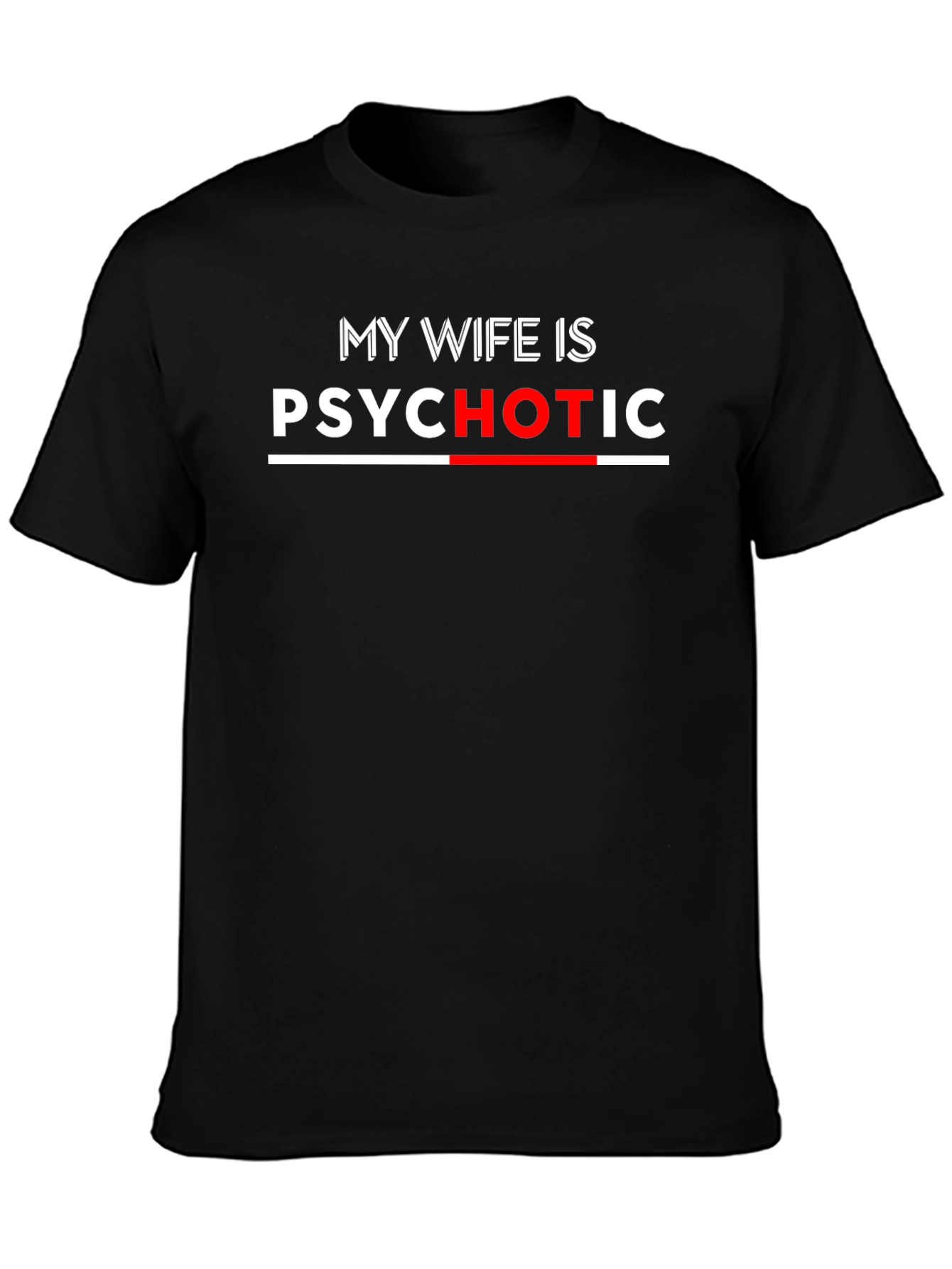 My Wife Is Psychotic Funny T-Shirt