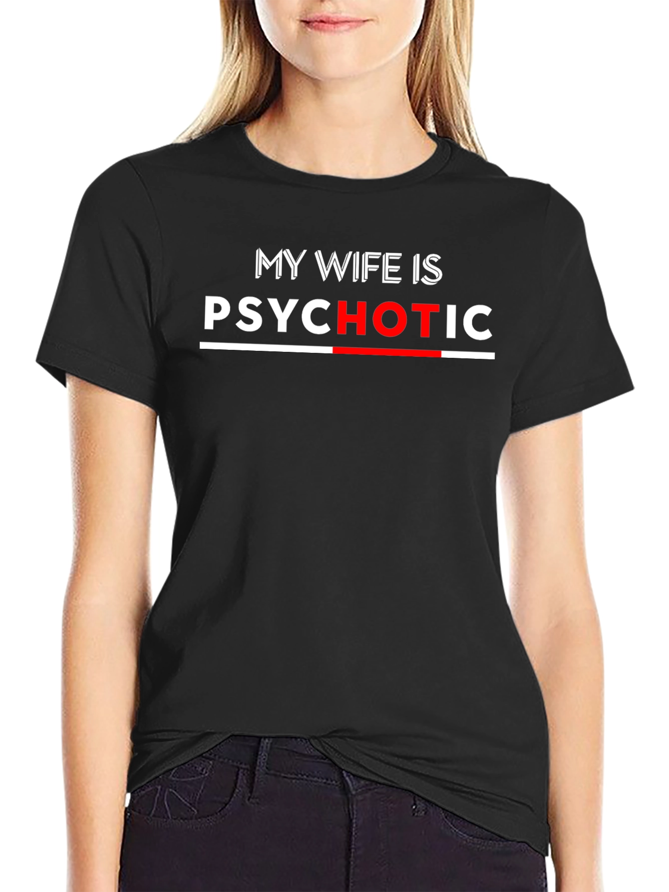 My Wife Is Psychotic Funny T-Shirt