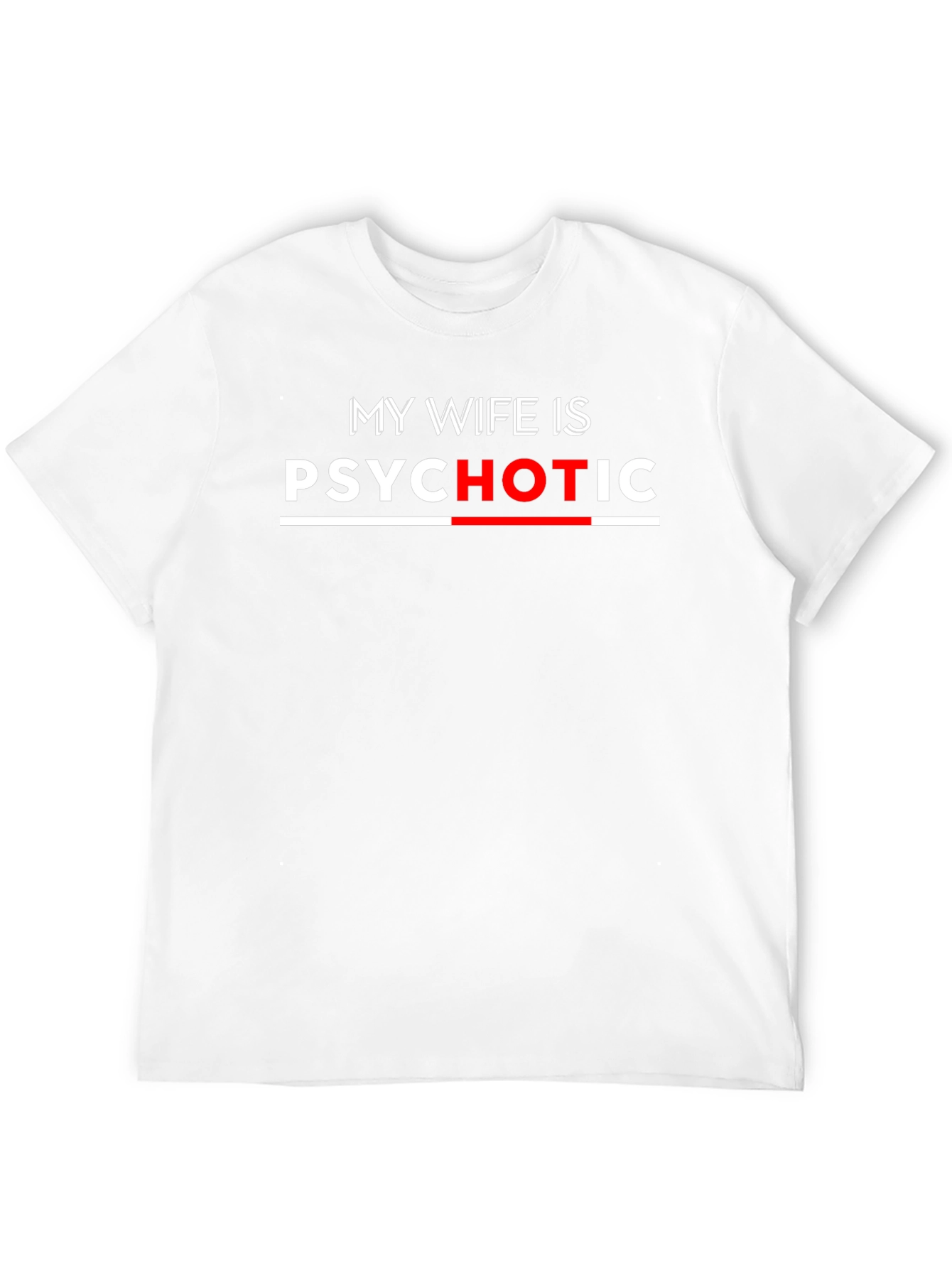 My Wife Is Psychotic Funny T-Shirt