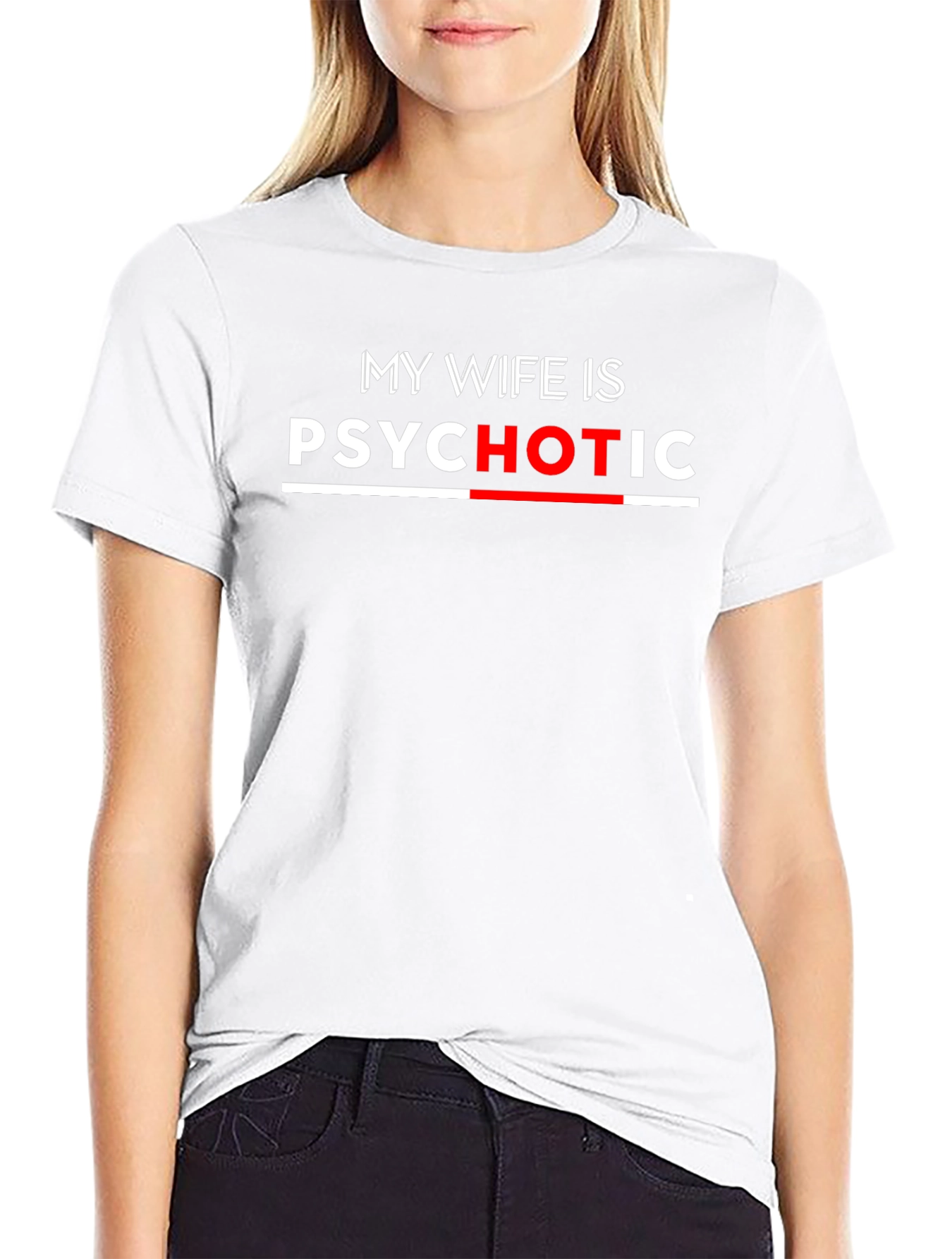 My Wife Is Psychotic Funny T-Shirt