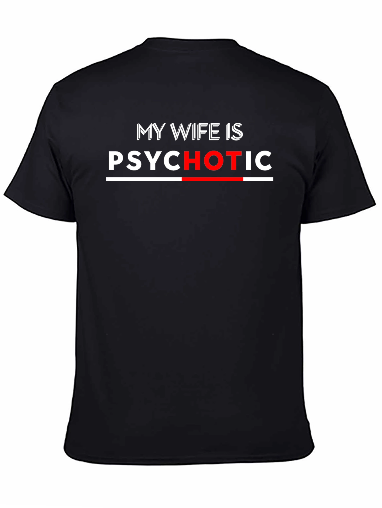 My Wife Is Psychotic Funny T-Shirt