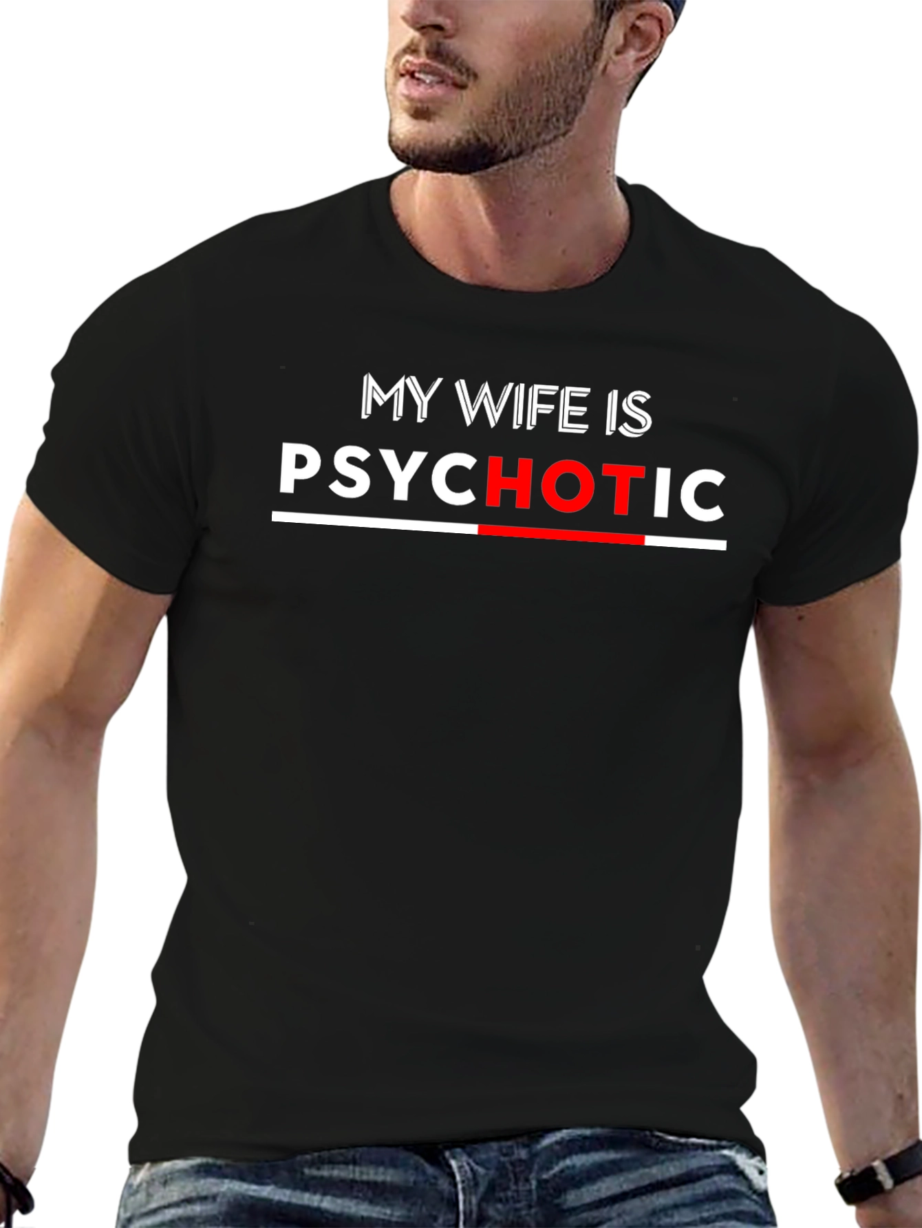 My Wife Is Psychotic Funny T-Shirt