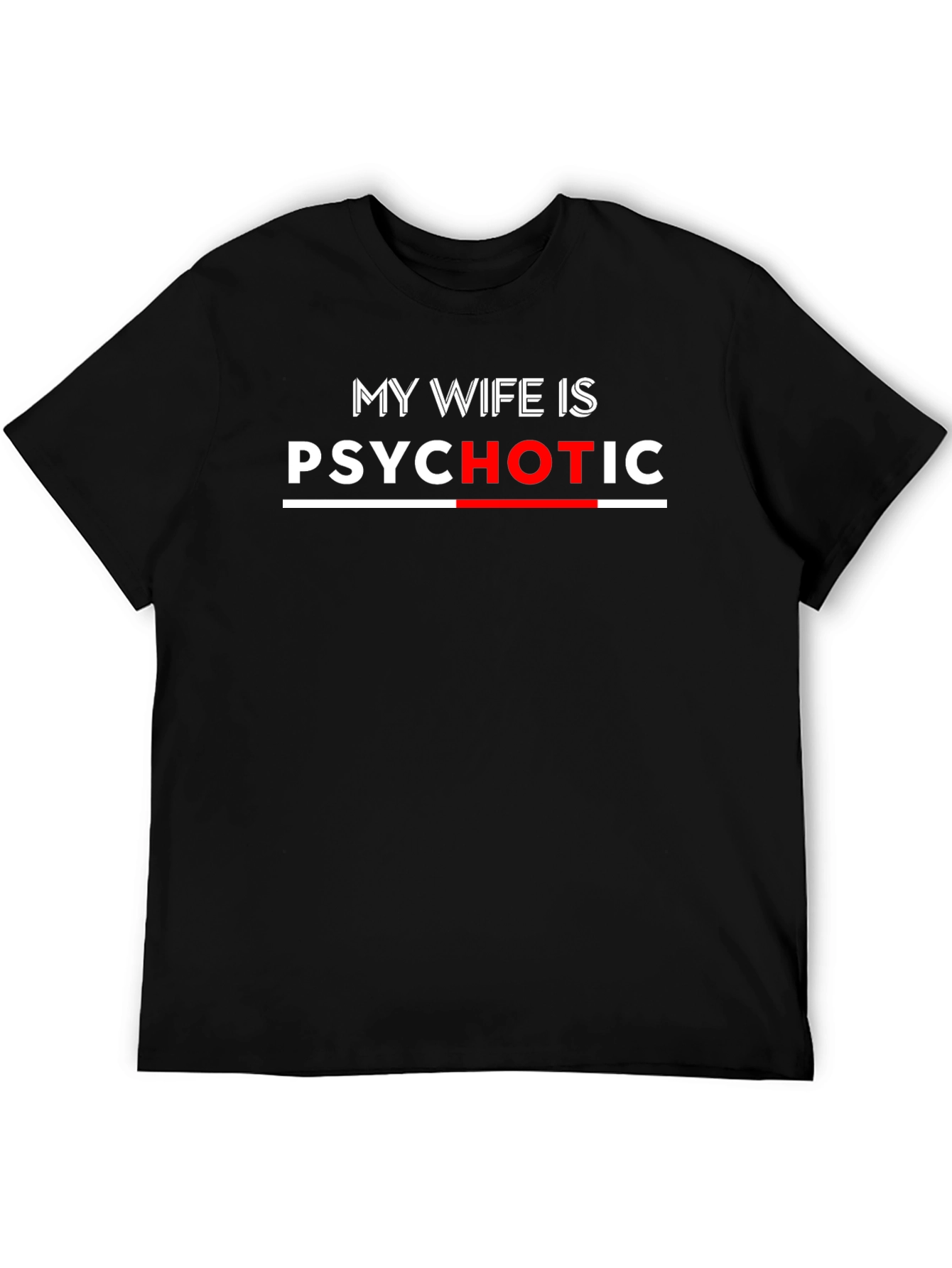 My Wife Is Psychotic Funny T-Shirt