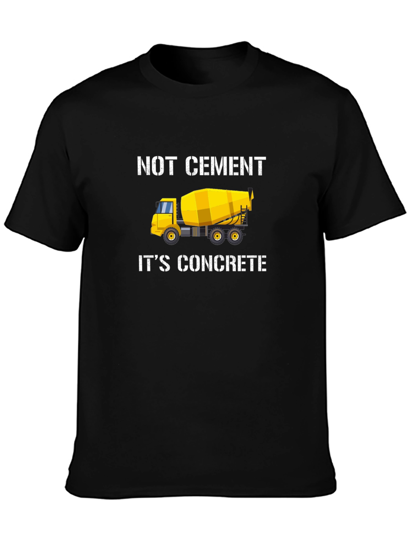 Not Cement Its Concrete Black T-Shirt