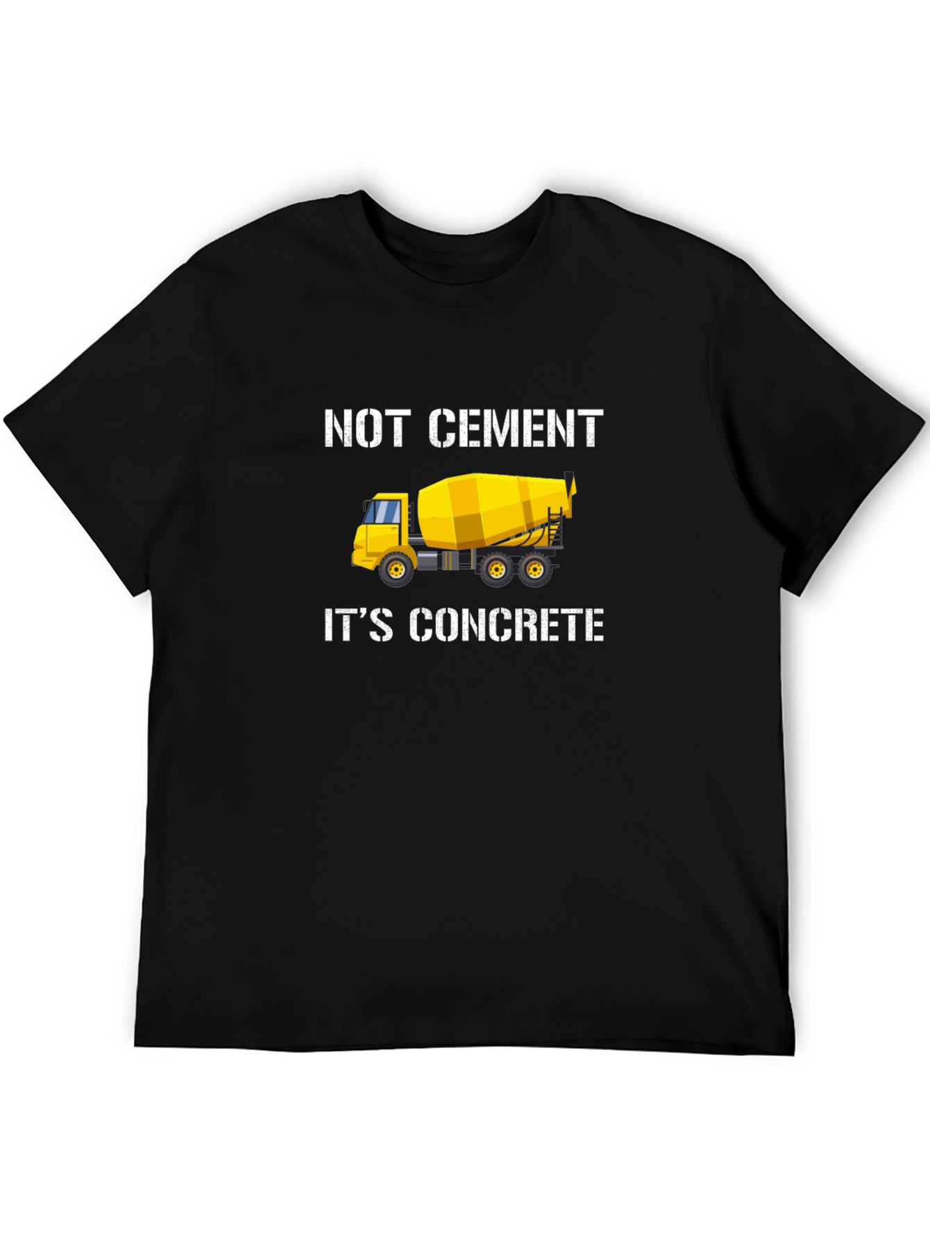 Not Cement Its Concrete Black T-Shirt