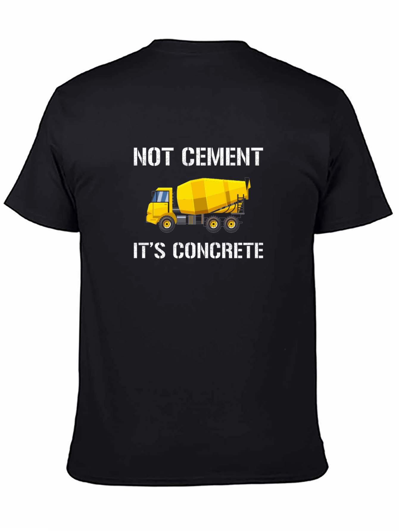 Not Cement Its Concrete Black T-Shirt