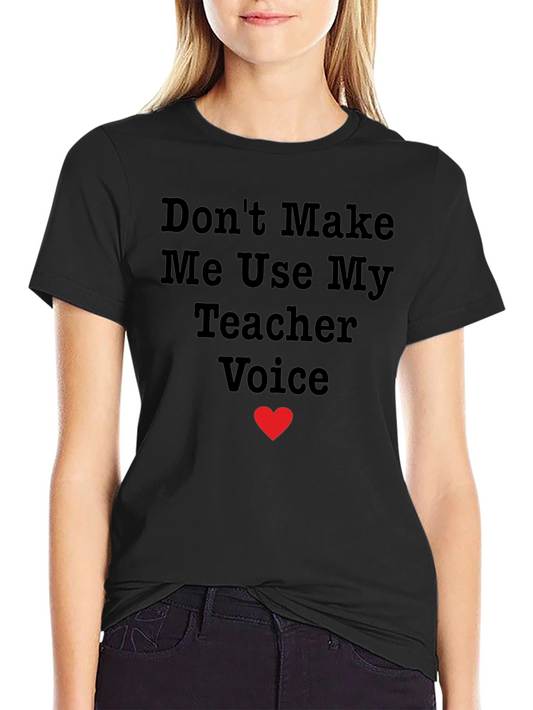 Teacher Voice T-Shirt - Funny Teaching Apparel