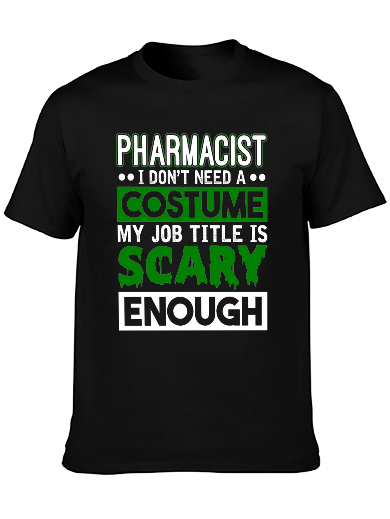 Pharmacist Scary Enough Costume T-Shirt