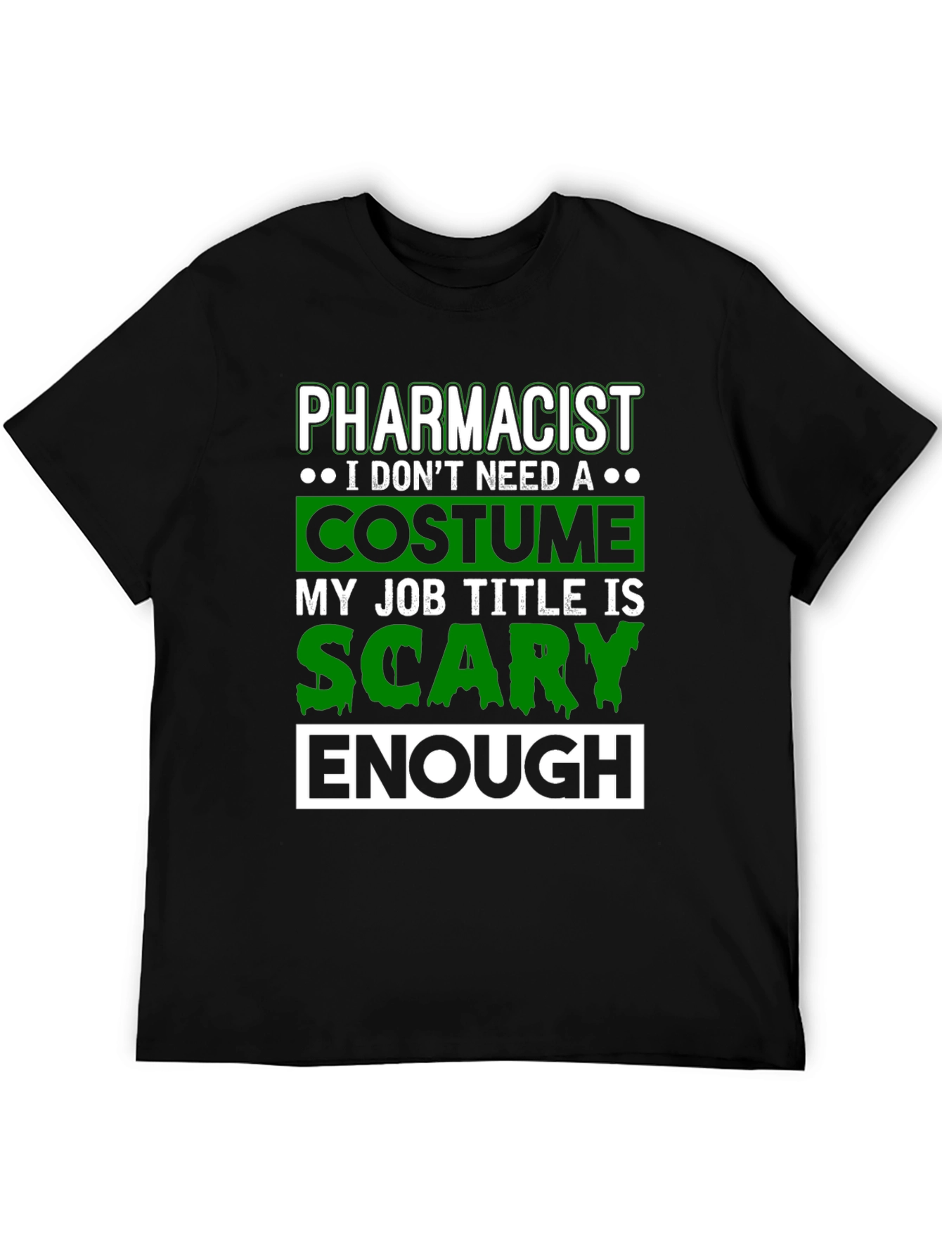 Pharmacist Scary Enough Costume T-Shirt