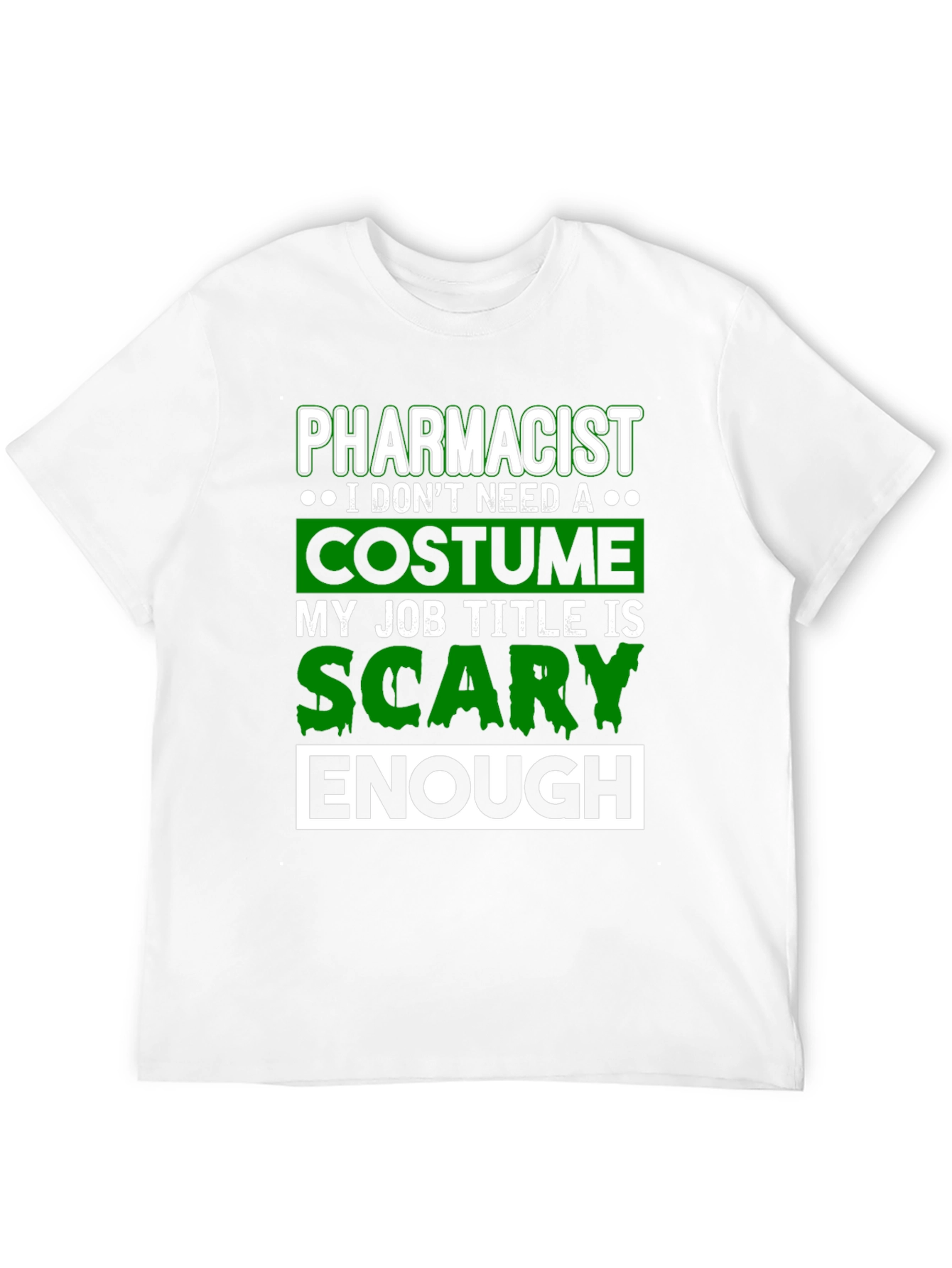 Pharmacist Scary Enough Costume T-Shirt