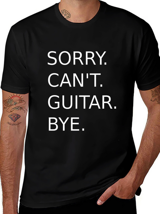 Sorry Cant Guitar Bye T-Shirt