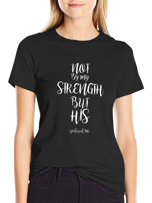 Christian T-Shirt: Not By My Strength
