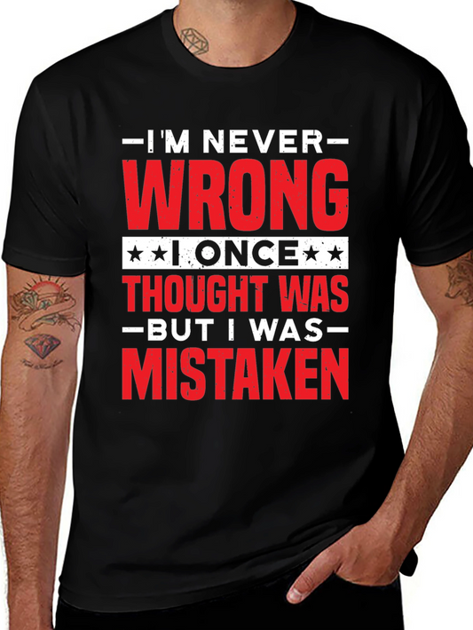 Im Never Wrong Funny Sarcastic T-Shirt