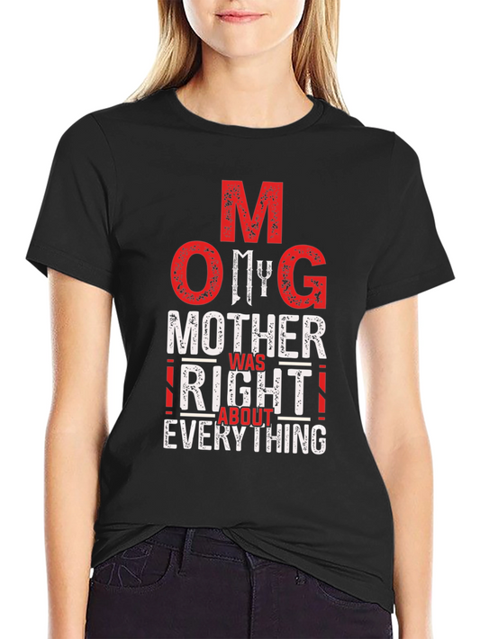 OMG Mother Was Right T-Shirt