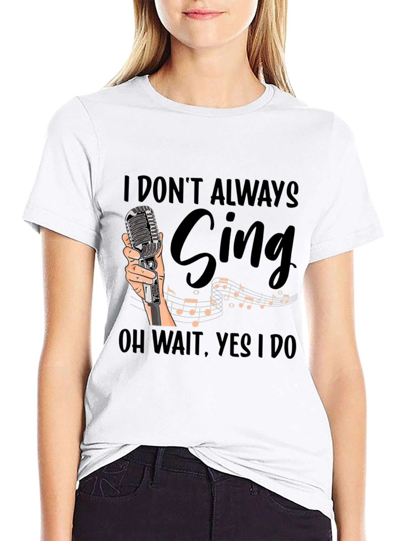 Funny Singer T-Shirt - I Dont Always Sing
