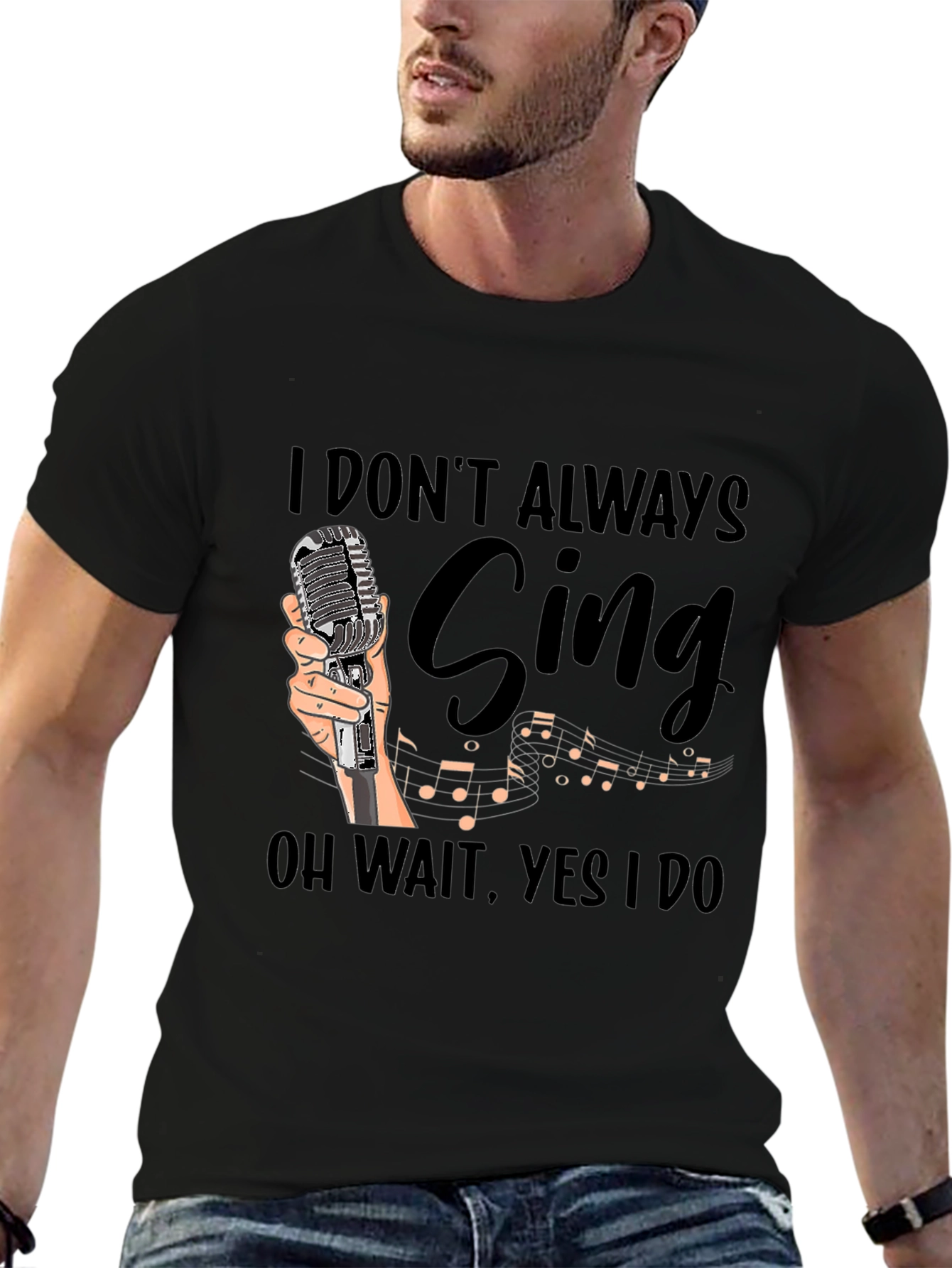 Funny Singer T-Shirt - I Dont Always Sing