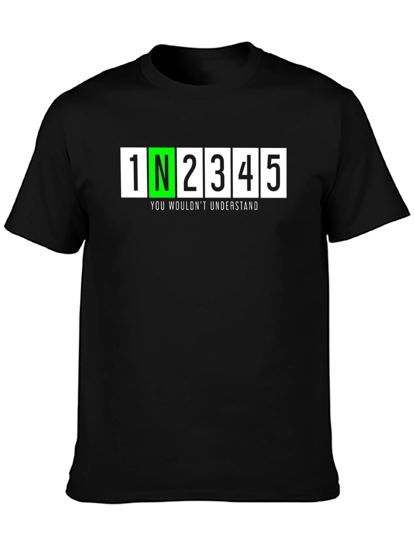 1N2345 You Wouldnt Understand T-Shirt - Black