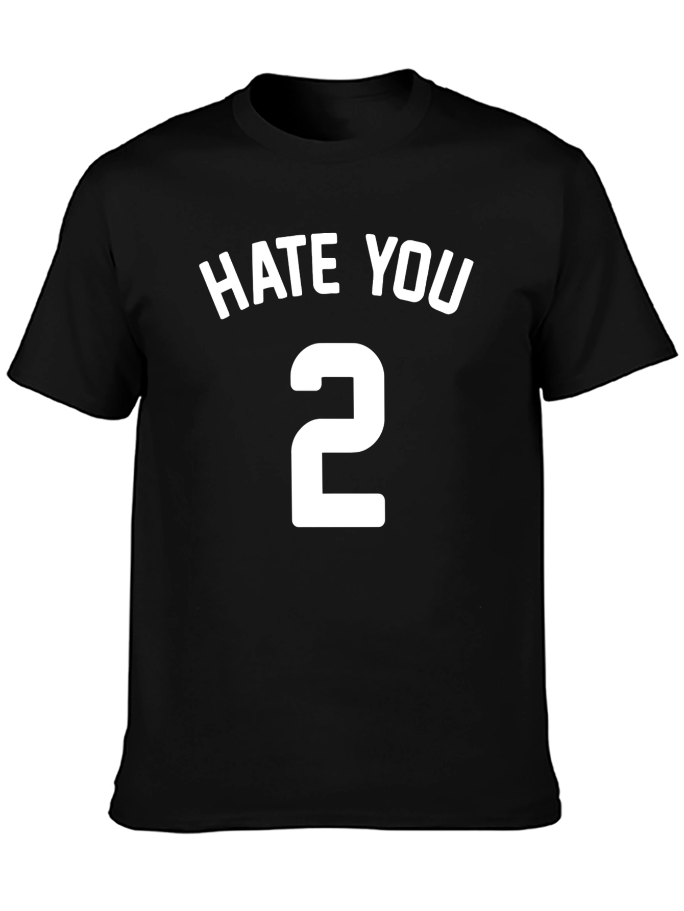 Hate You 2 Black T-Shirt