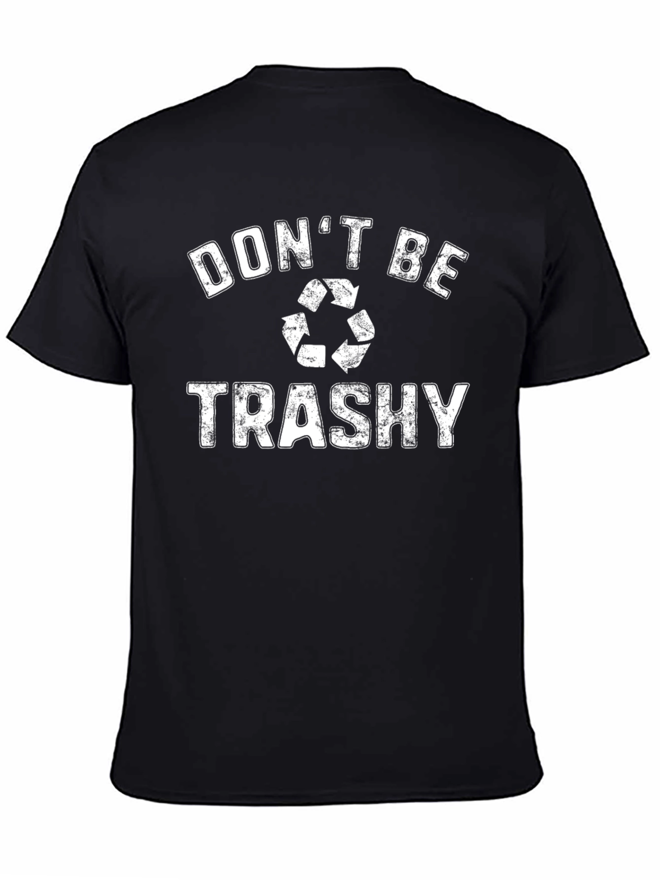 Dont Be Trashy T-Shirt - Recycle Graphic Tee