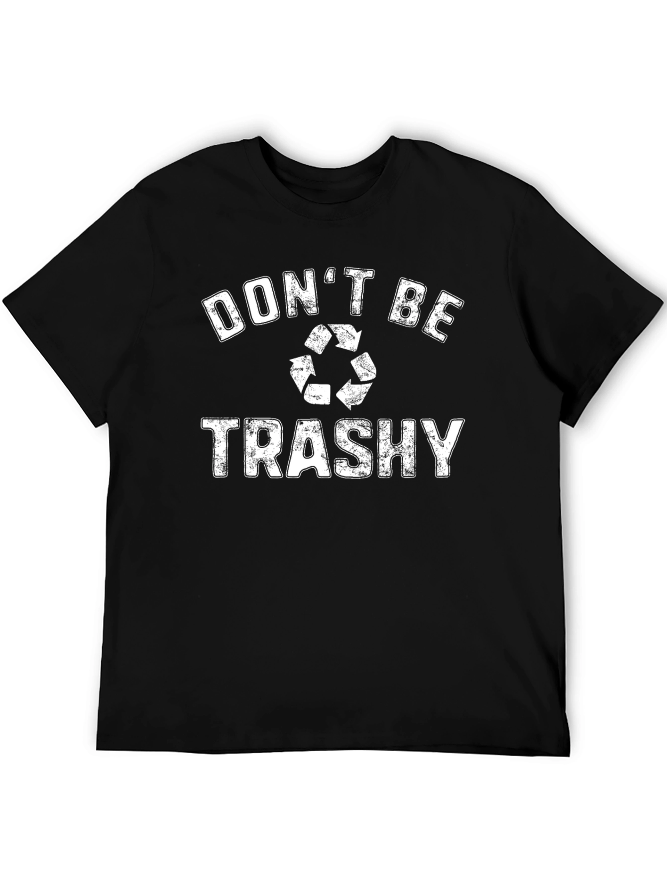 Dont Be Trashy T-Shirt - Recycle Graphic Tee