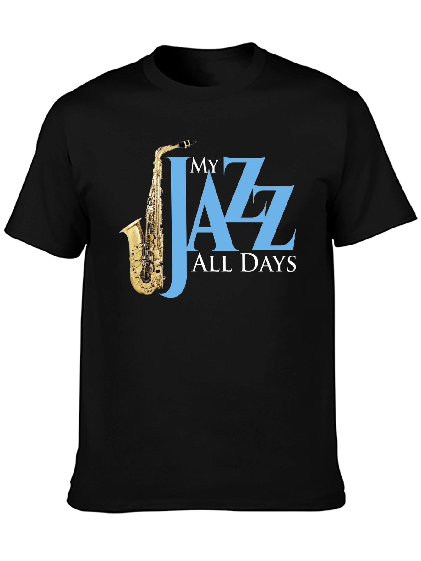 My Jazz All Days T-Shirt - Saxophone Player Tee