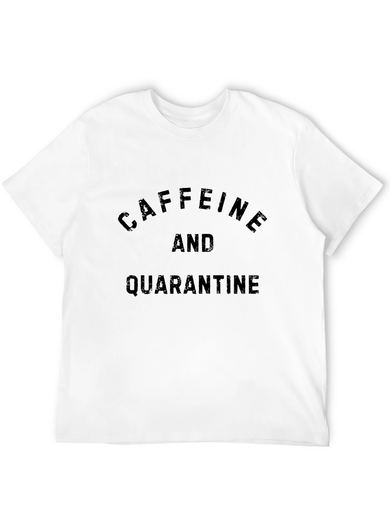 Caffeine and Quarantine T-Shirt