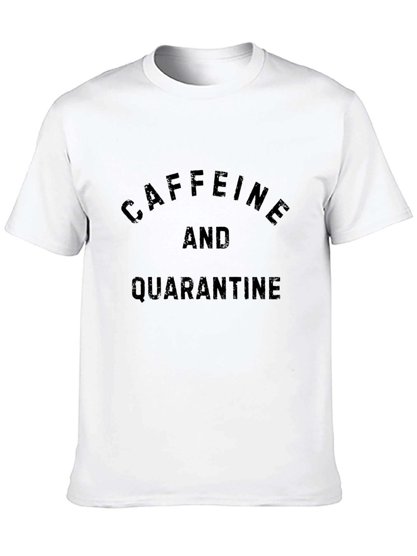 Caffeine and Quarantine T-Shirt