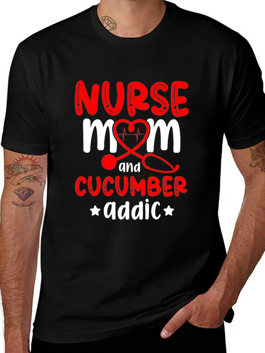 Nurse Mom Cucumber Addict Funny Graphic T-Shirt