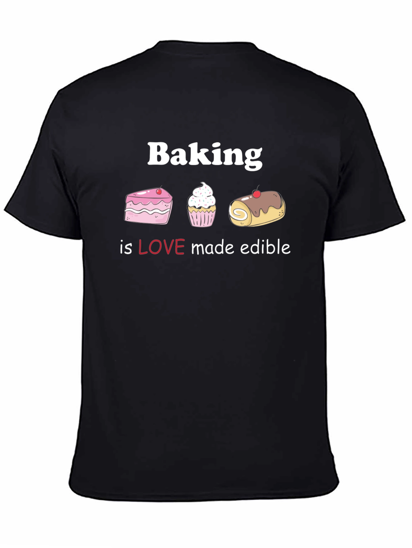 Baking is Love Made Edible T-Shirt