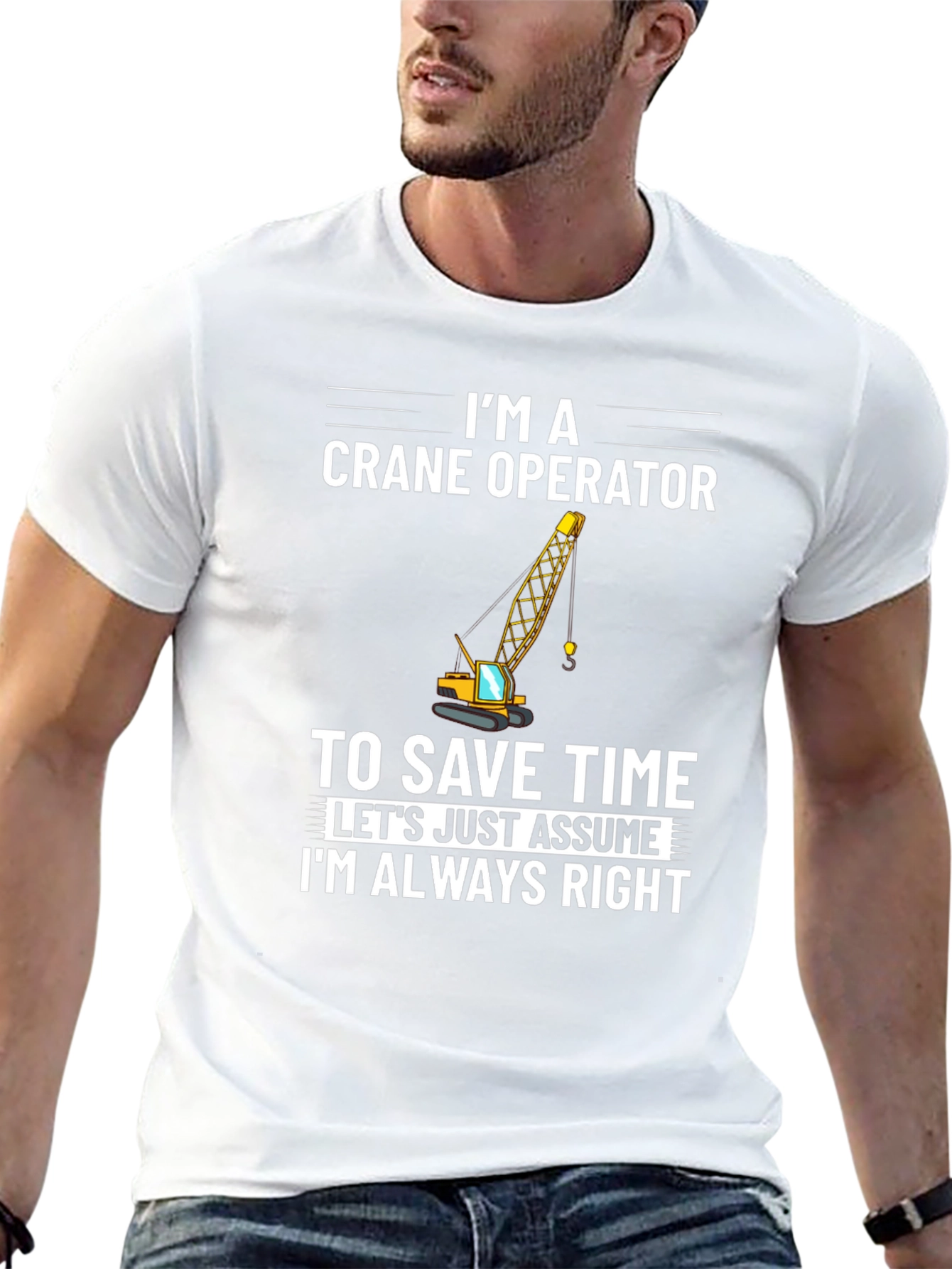 Crane Operator T-Shirt: Always Right Funny Tee