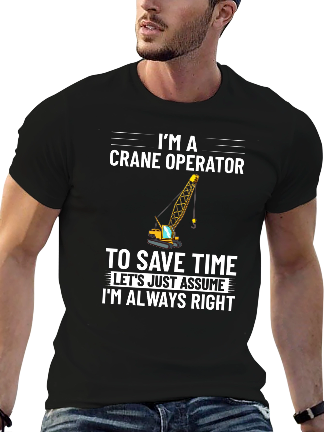 Crane Operator T-Shirt: Always Right Funny Tee