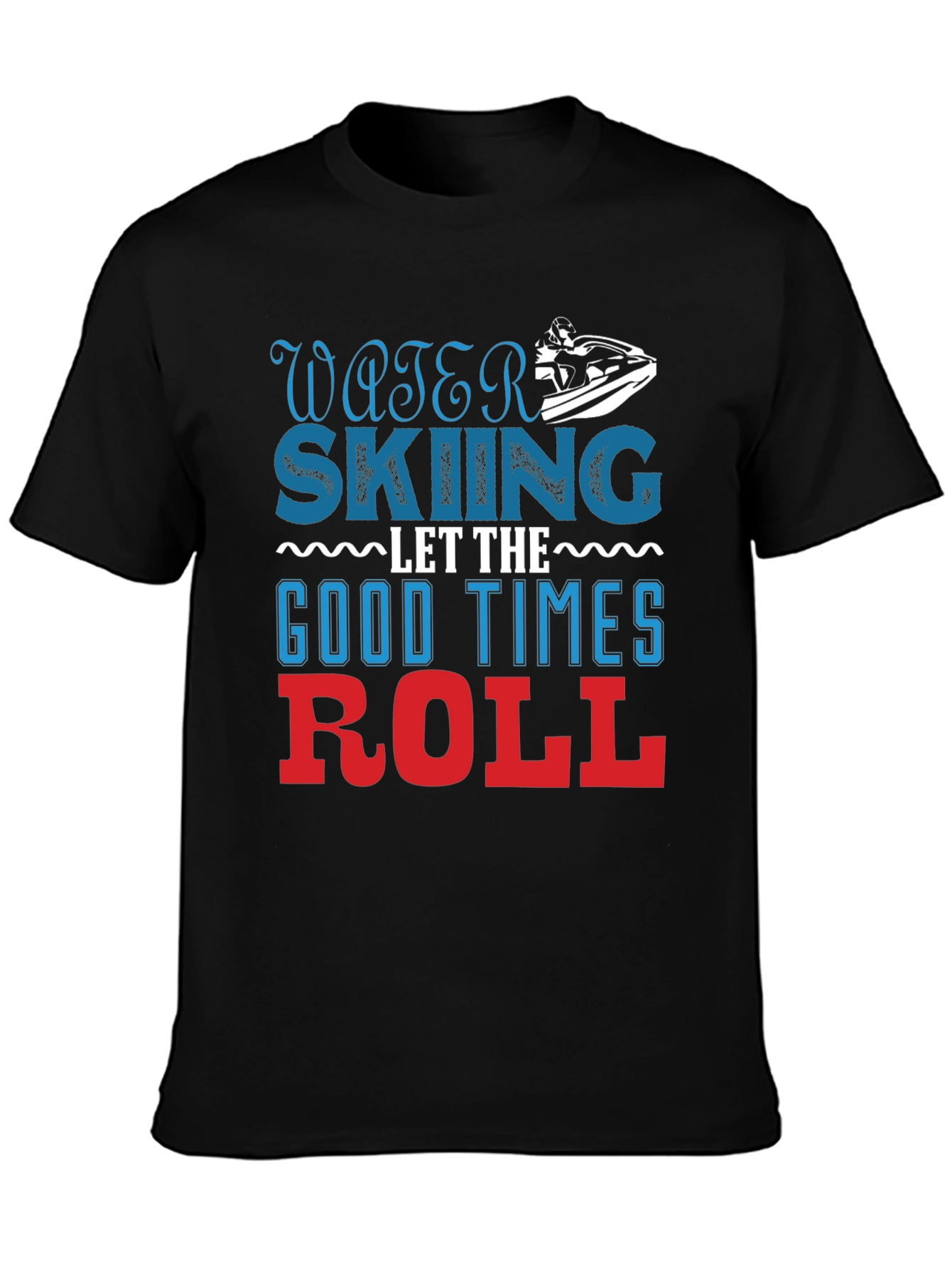Water Skiing Good Times Roll T-Shirt