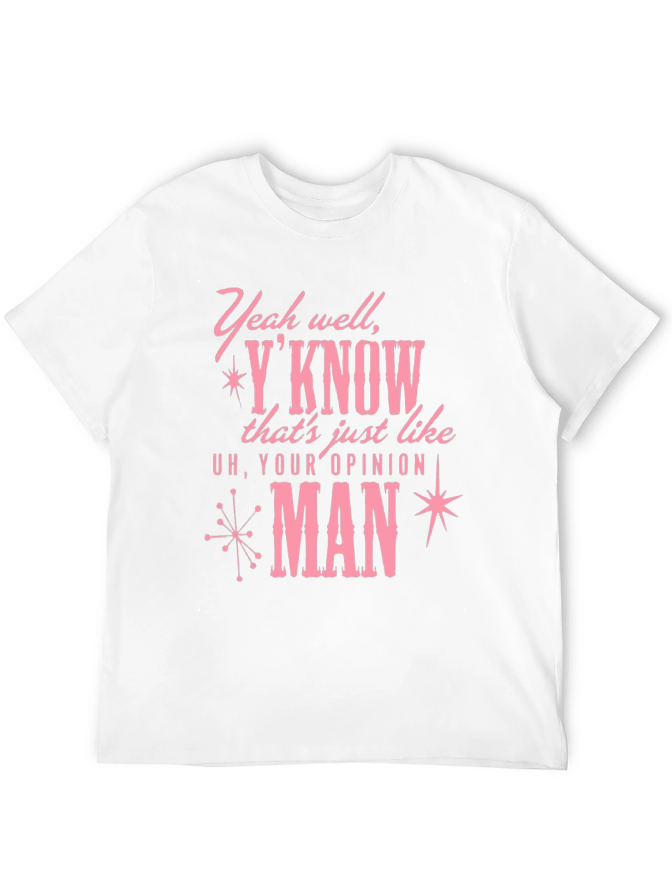 Your Opinion Man Graphic T-Shirt