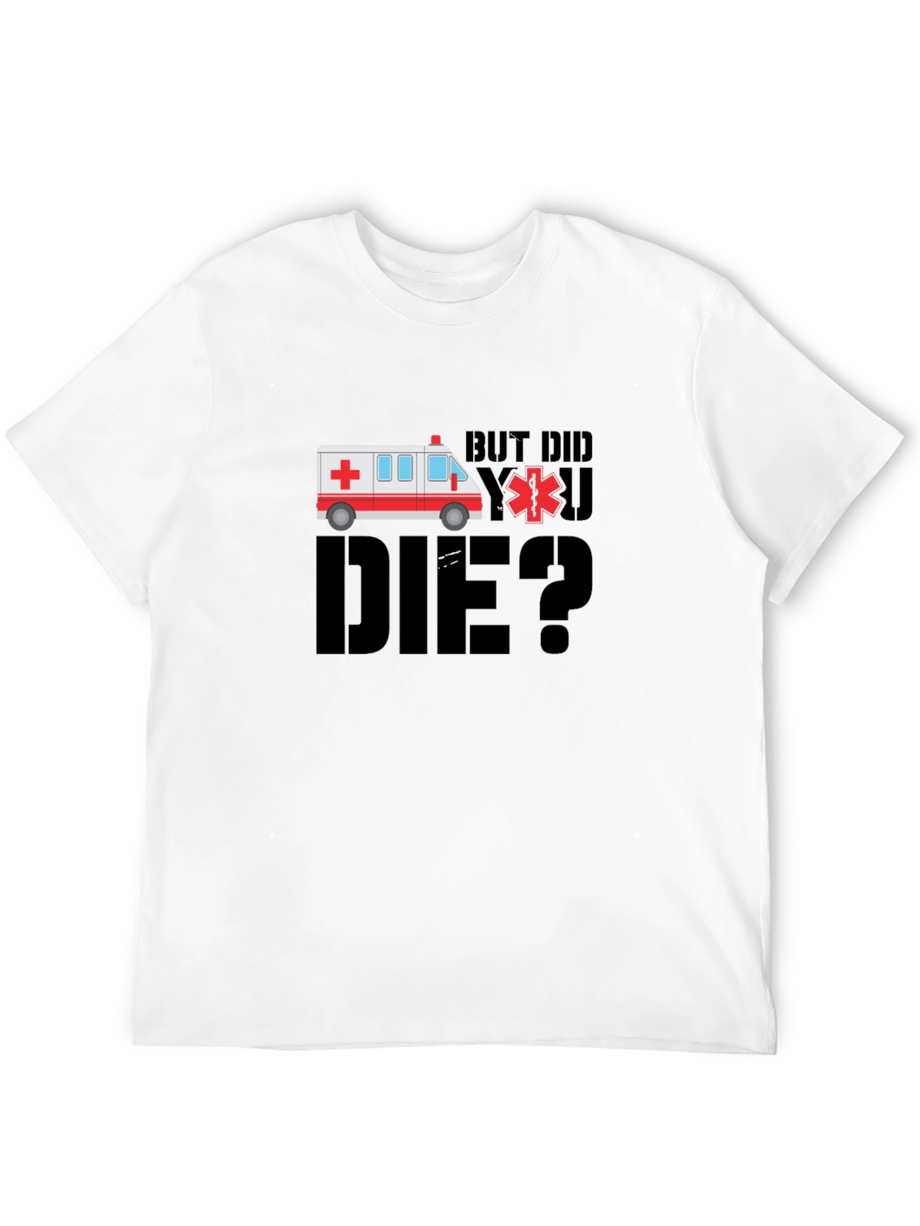 But Did You Die? EMT Ambulance Black T-Shirt