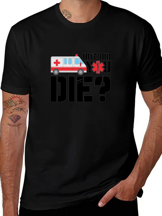But Did You Die? EMT Ambulance Black T-Shirt