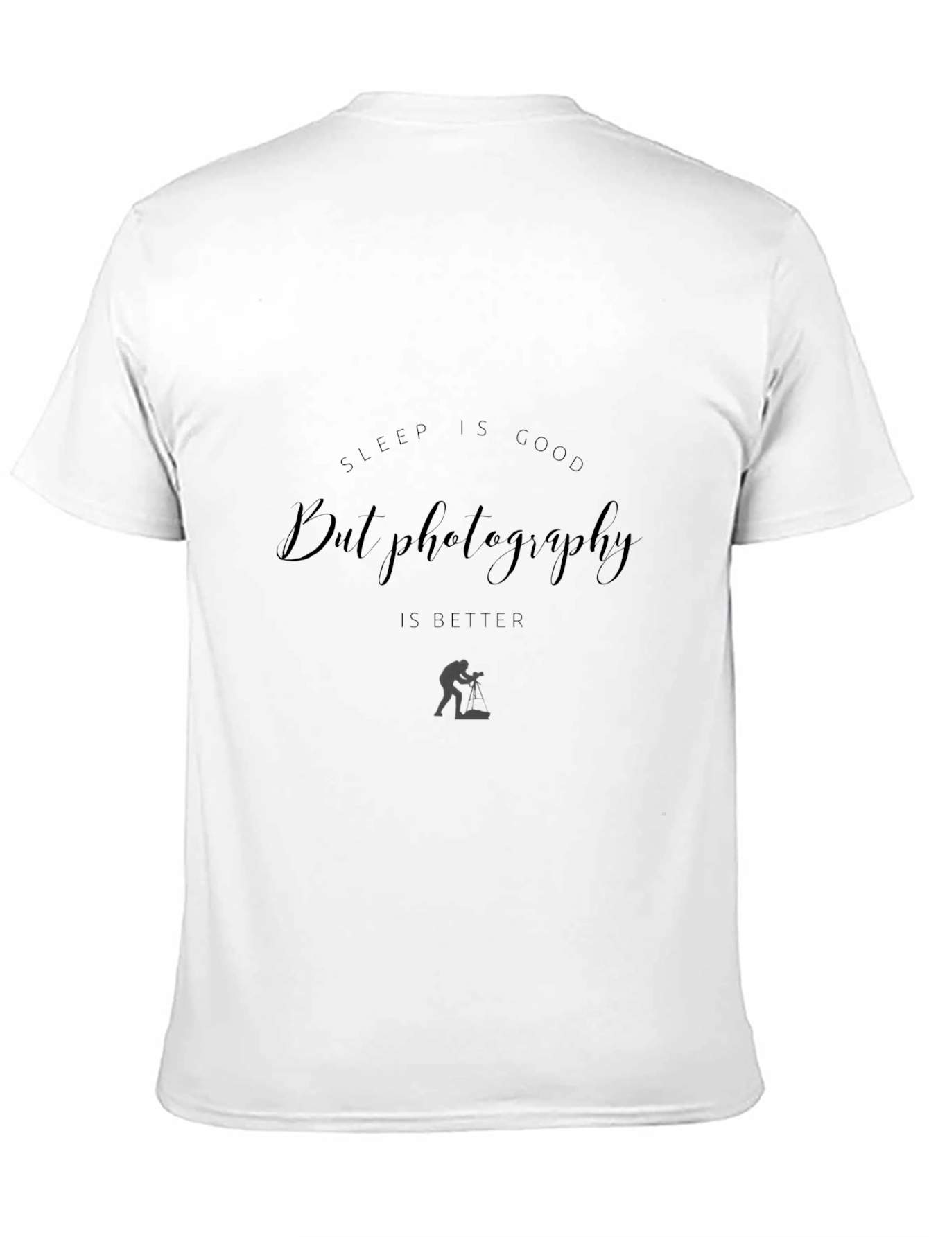 Photography T-Shirt: Sleep is Good But Photography is Better
