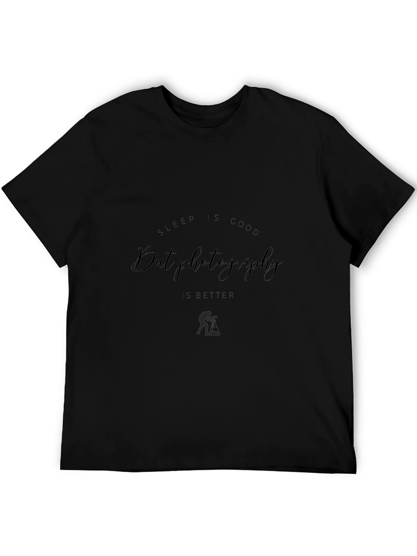 Photography T-Shirt: Sleep is Good But Photography is Better