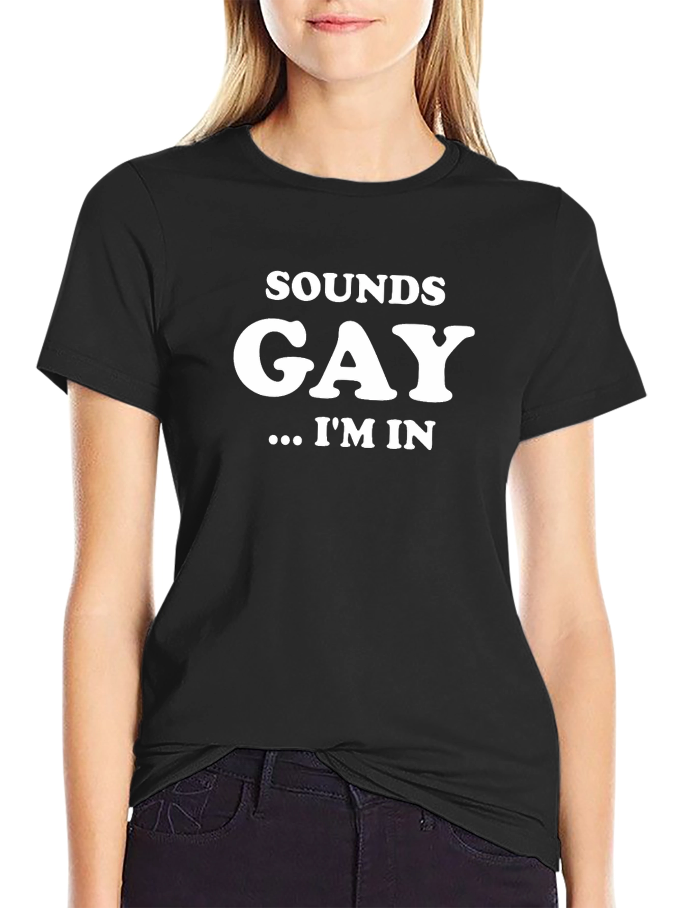 Sounds Gay Im In T-Shirt Novelty Humor Tee