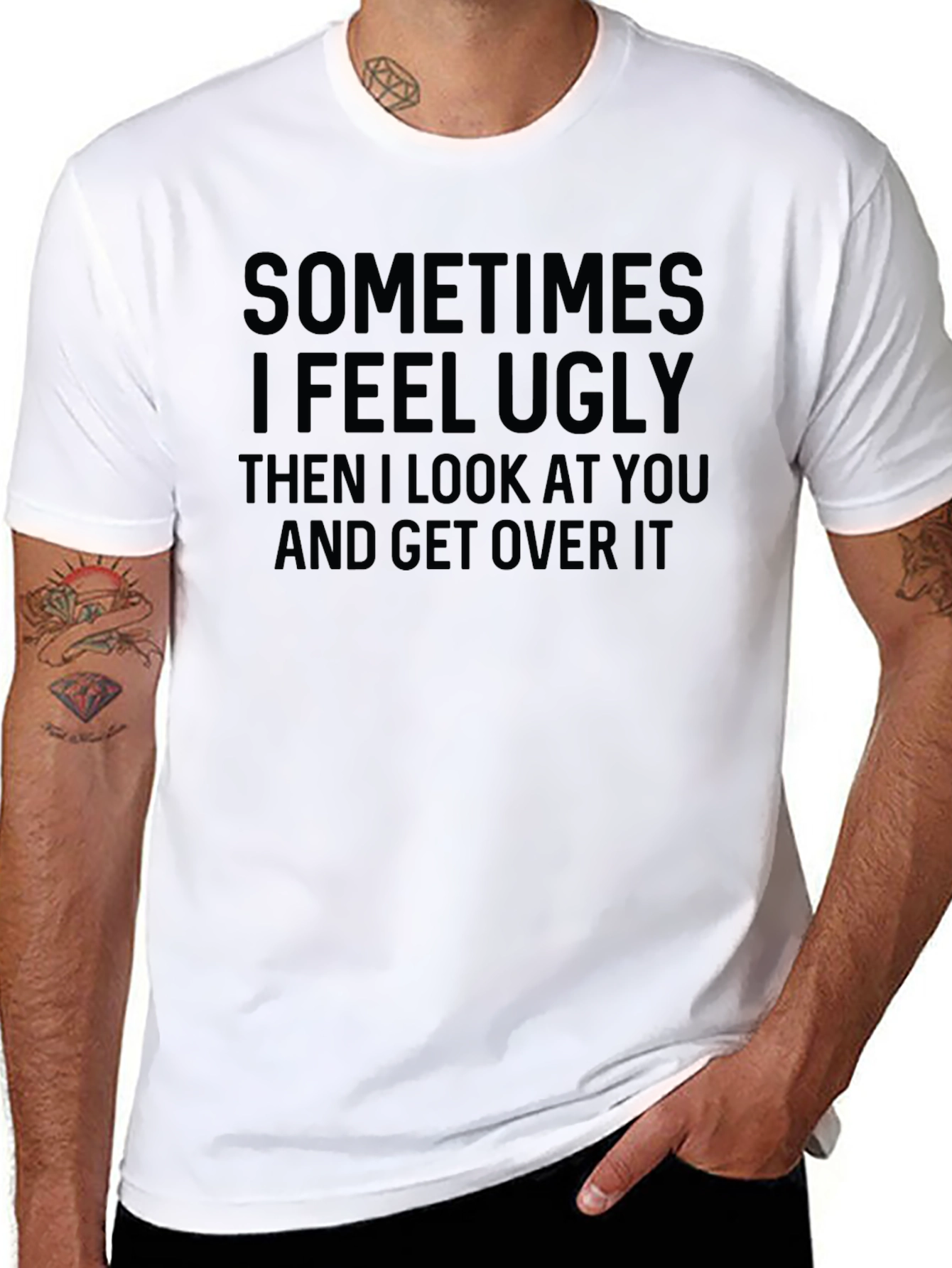 Funny Graphic T-Shirt: Sometimes I Feel Ugly