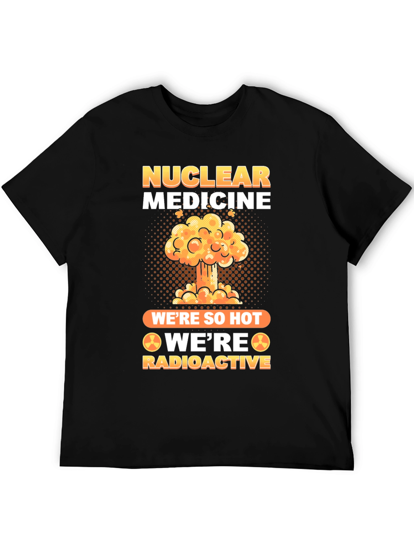 Nuclear Medicine Radioactive T-Shirt