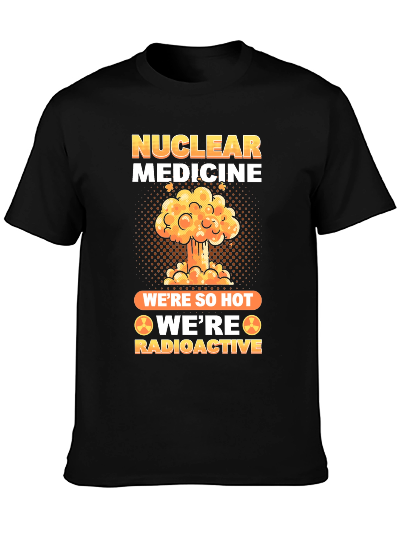 Nuclear Medicine Radioactive T-Shirt