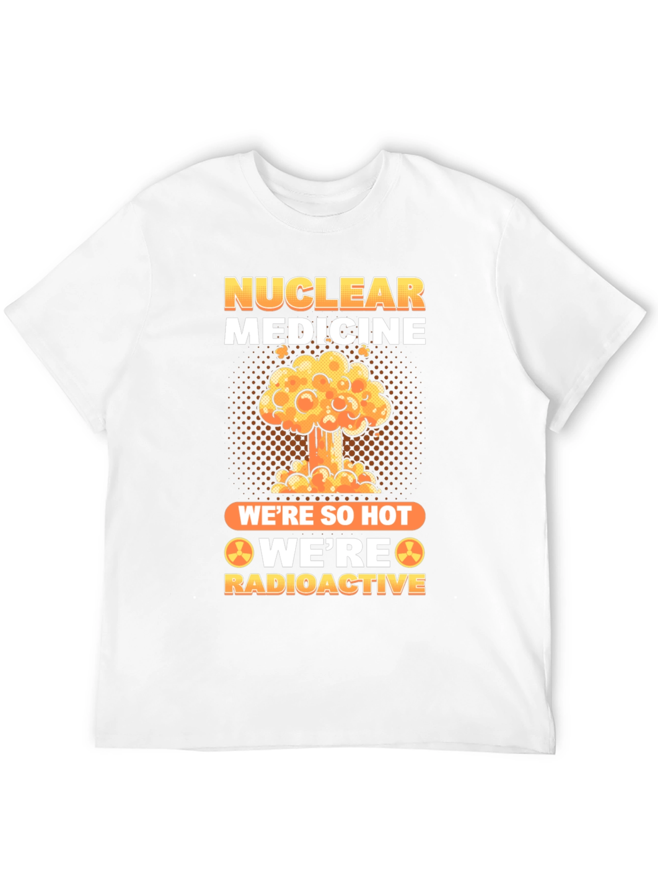 Nuclear Medicine Radioactive T-Shirt